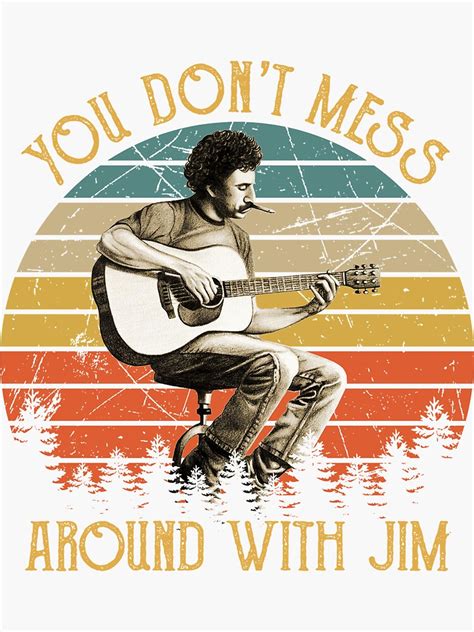 Vintage Jim Croce You Don T Mess Around With Jim Sticker For Sale By