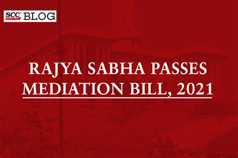 Mediation Bill 2021 Passed In Rajya Sabha SCC Blog