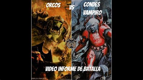 Informe De Batalla Orcos Vs Condes Vampiro YouTube