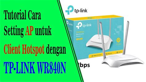 Cara Setting Tp Link Tl Wr N Sebagai Access Point Voucher Hotspot