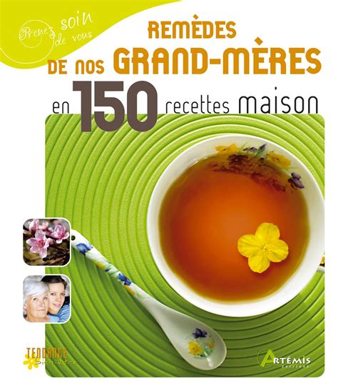 Les remèdes de nos grands mères en 150 recettes maison Télécharger