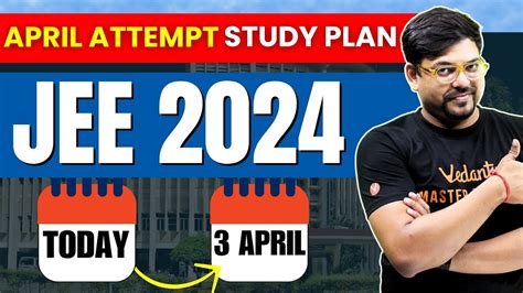 JEE 2024 Study Plan For JEE April Attempt Complete Strategy Harsh