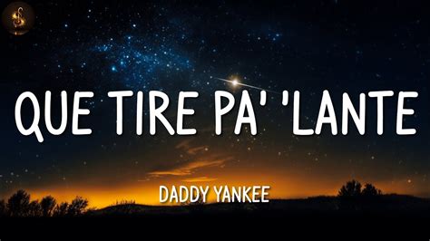 Daddy Yankee Que Tire Pa Lante Letra Lyrics Youtube