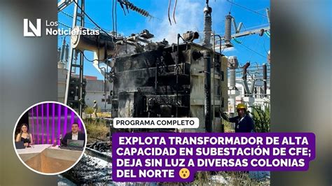 Explota transformador de alta capacidad en subestación de CFE deja sin