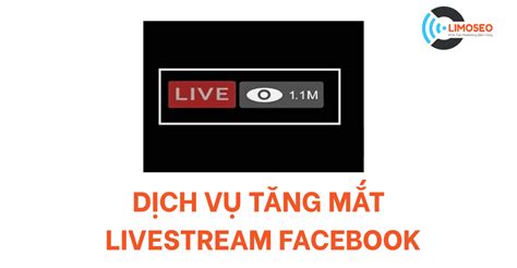 Tăng Mắt Livestream Facebook Giá Mua Mắt Live Trọn Gói