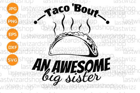 Taco Bout An Awesome Big Sister Svg Graphic By Lastwizard Shop