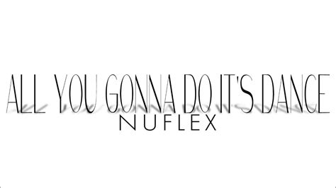 Nuflex All You Gonna Do Its Dance Intro Outro Edit Djmixx Youtube