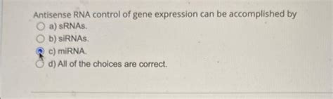 Solved Antisense RNA control of gene expression can be | Chegg.com