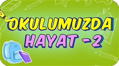 2 Sınıf Okulumuzda Hayat 2 Birlikte Öğrenelim Hayatbilgisi YouTube