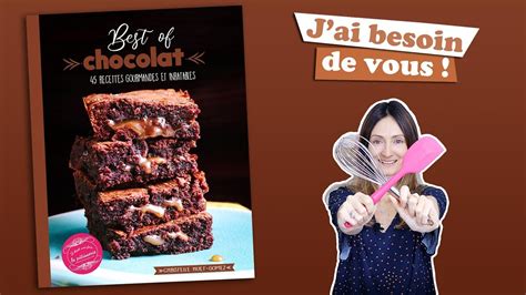 🍫 J Ai Besoin De Vous Pour Mon Nouveau Livre Special Chocolat 🍫 Youtube