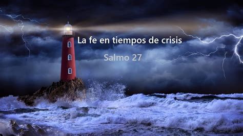 La Fe En Tiempos De Crisis Salmo Youtube