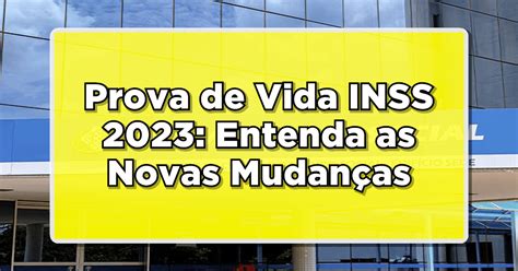 Prova de Vida INSS 2023 Entenda as Novas Mudanças e Como Comprovar sua