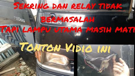 Cara Memperbaiki Lampu Utama Mobil Yang Mati Total Youtube