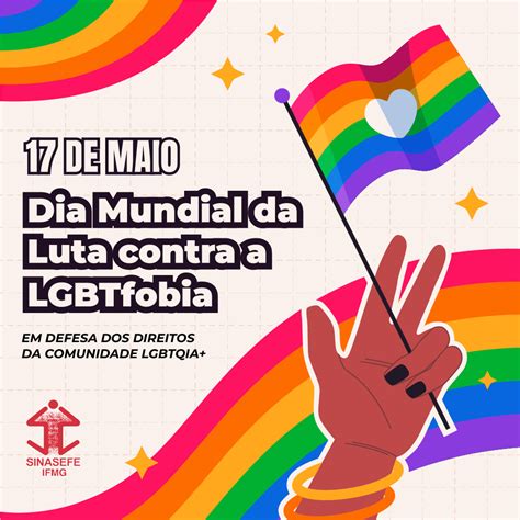 De Maio Dia Internacional De Luta Contra A Lgbtfobia Sinasefe Ifmg