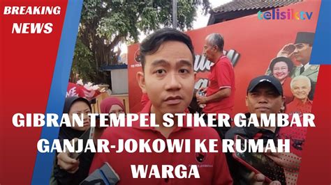 Gibran Tempel Stiker Gambar Ganjar Jokowi Ke Rumah Warga Youtube