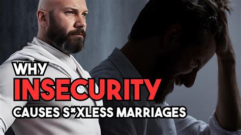 Why Insecurity Causes Sexless Marriages Unveiling The Root Of