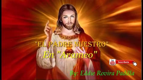 Padre Nuestro En Arameo Youtube