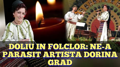 Doliu In Folclor A Murit Si Artista De Muzica Populara Dorina Grad