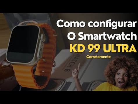 como configurar corretamente o relógio smartwatch kd99 ultra e colocar