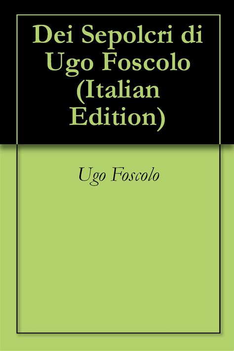 Dei Sepolcri Di Ugo Foscolo EBook Foscolo Ugo Amazon It Libri