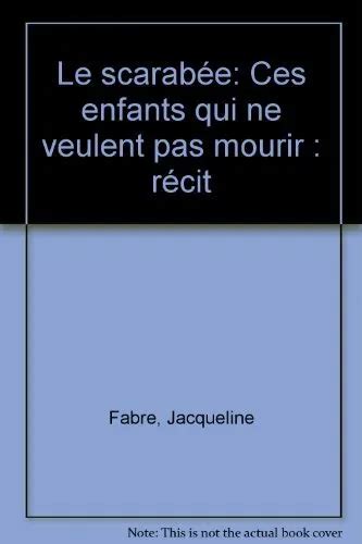 Le Scarabee Ces Enfants Qui Ne Veulent Pas Mourir Recit Eur