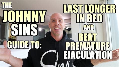 Johnny Sins Guide To Last Longer In Bed And Beat Premature Ejaculation