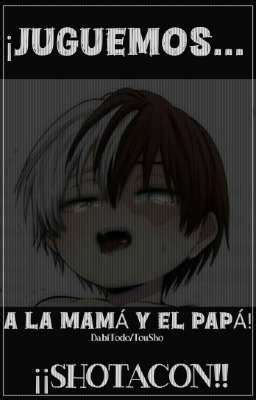 JUGUEMOS A LA MAMÁ Y EL PAPÁ DabiTodo SHOTACON Capítulo