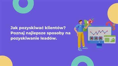 Jak Pozyskiwa Klient W Poznaj Najlepsze Sposoby Na Pozyskiwanie