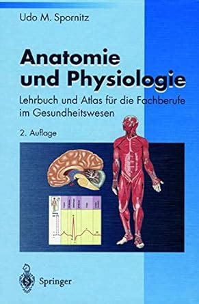 Anatomie und Physiologie Lehrbuch und Atlas für Fachberufe im