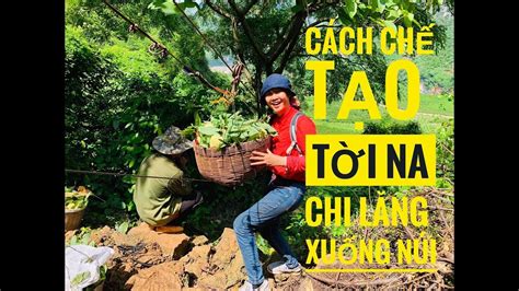 Ngỡ Ngàng CÁch ChẾ TẠo TỜi Na XuỐng NÚi ĐÃ ở Chi LĂng LẠng SƠn By