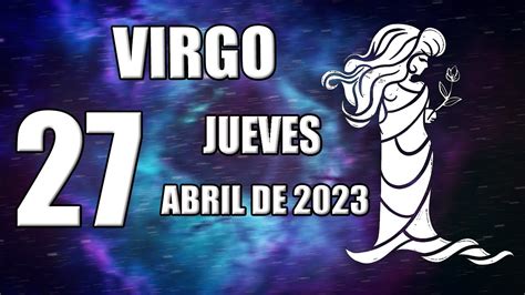 💖𝐒𝐄 𝐕𝐀 𝐀 𝐂𝐔𝐌𝐏𝐋𝐈𝐑 𝐔𝐍 𝐃𝐄𝐒𝐄𝐎⭐😍🌎horoscopo Virgo Hoy ♍ 27 De Abril De 2023 Youtube