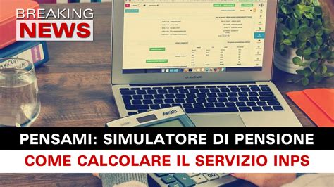 Simulatore Di Pensione Come Calcolare Il Servizio Inps Breaking