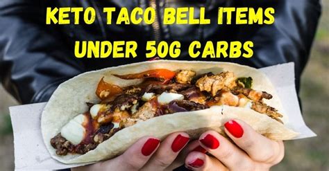 Keto Taco Bell Items Under 50g Carbs - AtKeto