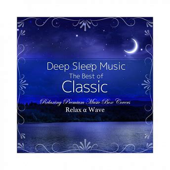 Espace Partenaires Deep Sleep Music The Best Of Classic Relaxing