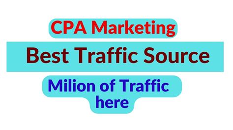 Best Cpa Marketing Traffic Source Milion Of Traffic Is Here Cpa