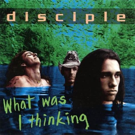 Disciple What Was I Thinking Lyrics And Tracklist Genius