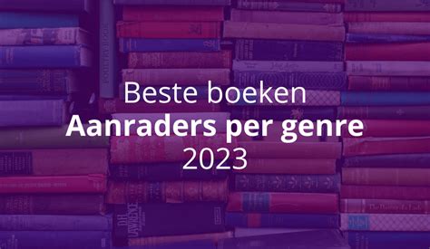 Beste Boeken 2023 Top 10 Aanraderlijsten Overzicht