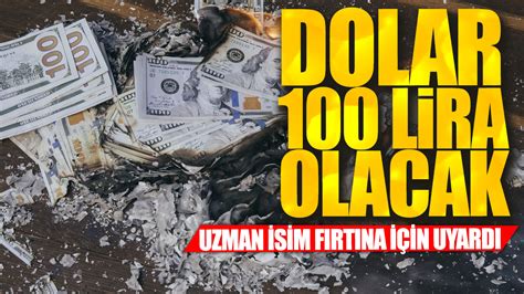 Dolar 100 lira olacak Uzman isim fırtına için uyardı