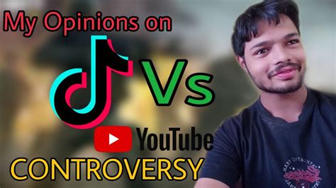 My Opinions On Tiktok Vs Youtube Controversy Youtube