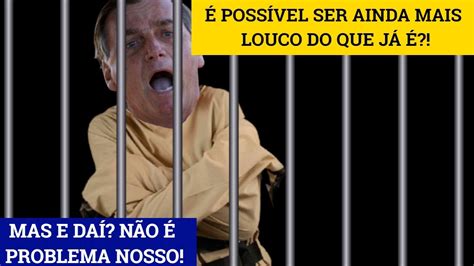 Aliados Temem Piora Da Sa De Mental Inclusive Loucura De Bolsonaro