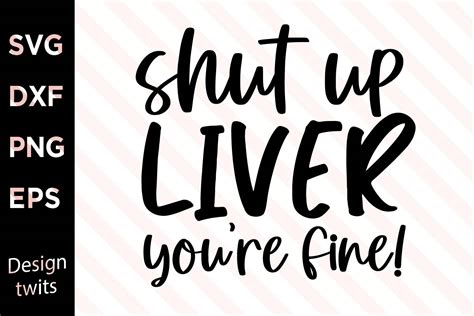 Shut Up Liver Youre Fine Svg Graphic By Designtwits · Creative Fabrica