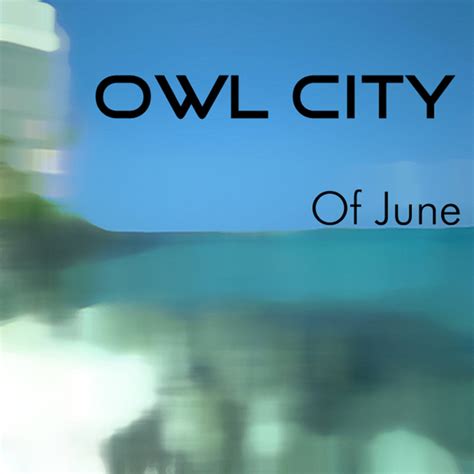 Owl City - Of June Lyrics and Tracklist | Genius