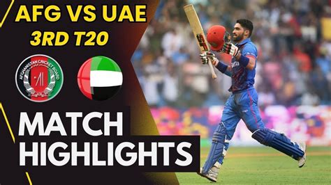 Afghanistan Vs United Arab Emirates 3rd T20 2024 Highlights UAE Vs