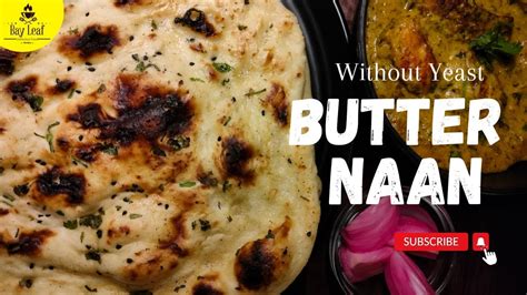 Restaurant Style Butter Naan Recipes No Tandoor No Oven No Yeast Naan Recipe Butter Naan