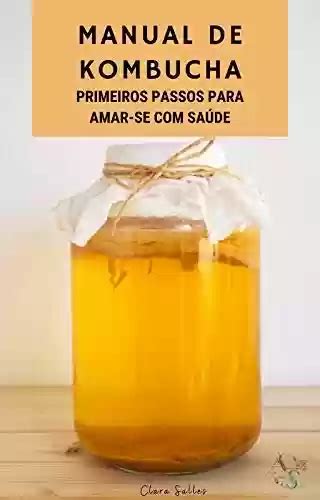 Download Manual Da Kombucha O Que é Como Cultivar E Consumir