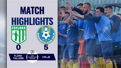 Flora Tallinn Celje Full Highlights Uefa Champions League St Qf