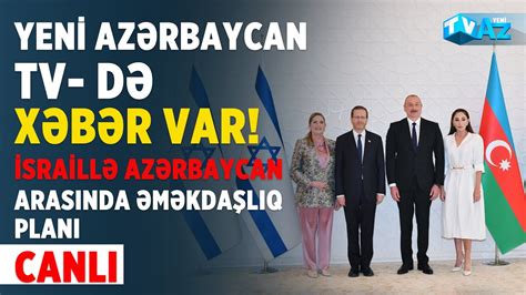 YENİ AZƏRBAYCAN TV DƏ XƏBƏR VAR İSRAİLLƏ AZƏRBAYCAN ARASINDA