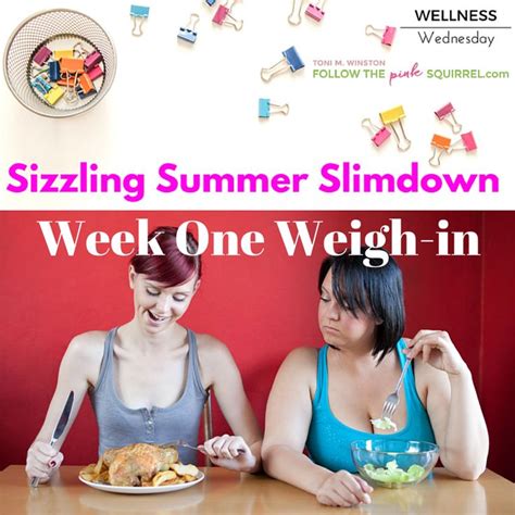 Sizziling Summer Slim Down Week Weigh In Toni M Winston How To