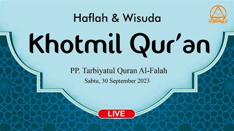 Live Haflah Wisuda Khotmil Qur An Pp Tarbiatul Qur An Al Falah