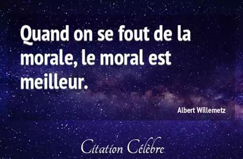 Citation Albert Willemetz Morale Quand On Se Fout De La Morale Le